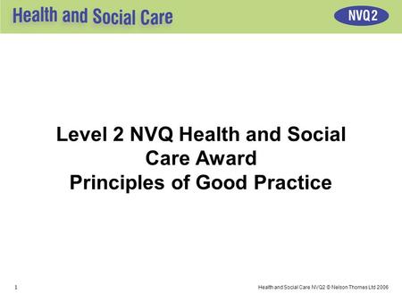 Level 2 NVQ Health and Social Care Award Principles of Good Practice