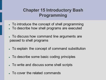 Chapter 15 Introductory Bash Programming