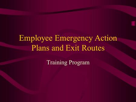 Employee Emergency Action Plans and Exit Routes Training Program.