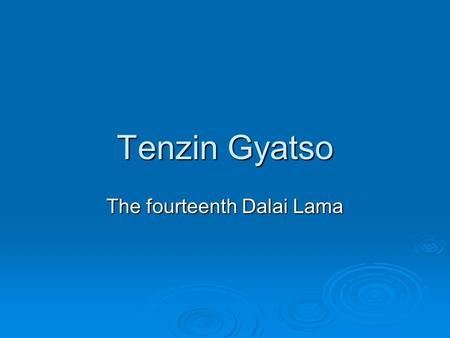 Tenzin Gyatso The fourteenth Dalai Lama. Biography The Dalai Lama was born in a village north east Tibet. He was born on July 6, 1935 in the small village.