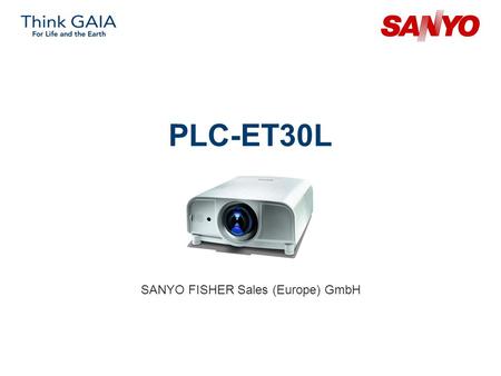 PLC-ET30L SANYO FISHER Sales (Europe) GmbH. Copyright© SANYO Electric Co., Ltd. All Rights Reserved 2007 2 Technical Specifications Model: PLC-ET30L Category: