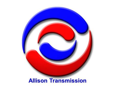 Allison Transmission. CORE.ppt Business Activities  Design, manufacture and sale of commercial duty automatic transmissions and hybrid propulsion systems.
