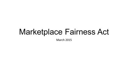Marketplace Fairness Act March 2015. States Without a Sales Tax Alaska Delaware New Hampshire Montana Oregon.