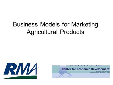 Business Models for Marketing Agricultural Products.