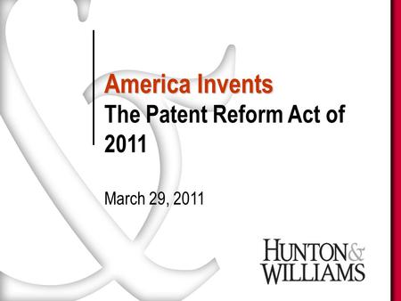 America Invents The Patent Reform Act of 2011 March 29, 2011.