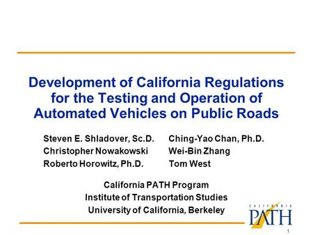 1 Development of California Regulations for the Testing and Operation of Automated Vehicles on Public Roads Steven E. Shladover, Sc.D.Ching-Yao Chan, Ph.D.