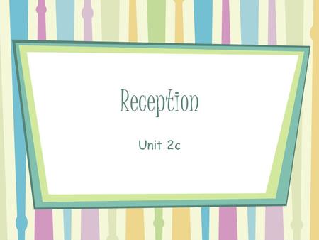 Reception Unit 2c.