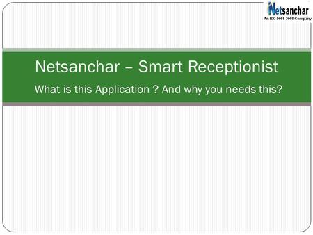 Netsanchar – Smart Receptionist What is this Application ? And why you needs this?