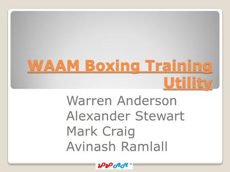 WAAM Boxing Training Utility Warren Anderson Alexander Stewart Mark Craig Avinash Ramlall.