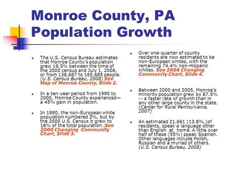 Monroe County, PA Population Growth The U.S. Census Bureau estimates that Monroe County’s population grew 19.5% between the time of the 2000 census and.