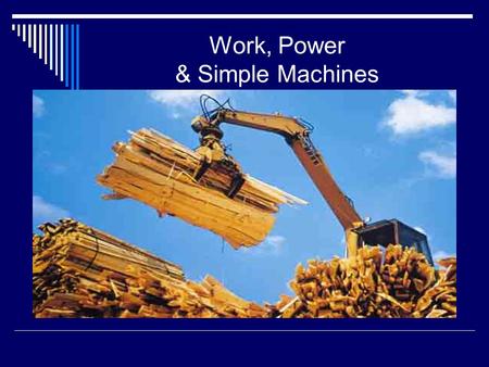 Work, Power & Simple Machines