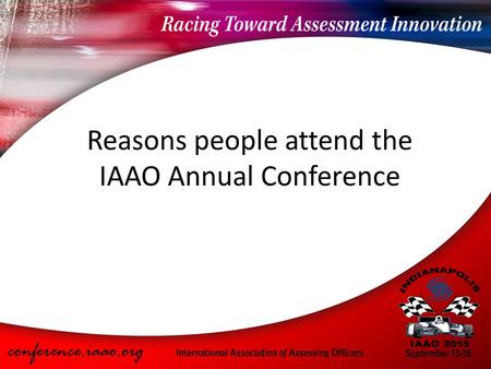 Reasons people attend the IAAO Annual Conference.