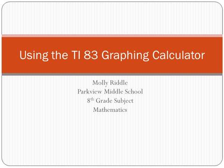 Using the TI 83 Graphing Calculator