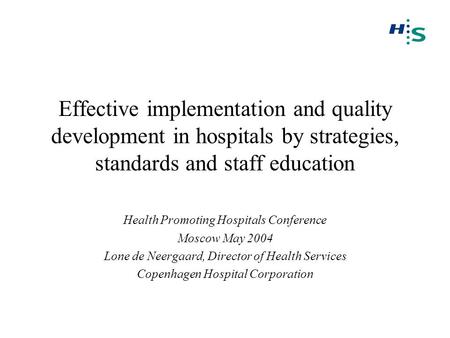 Effective implementation and quality development in hospitals by strategies, standards and staff education Health Promoting Hospitals Conference Moscow.