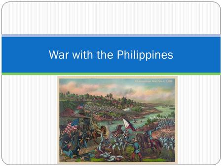 War with the Philippines. Hopes of the Philippines 1898 – Filipino General Emilio Aguinaldo claimed Philippine independence.