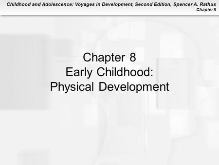 Chapter 8 Early Childhood: Physical Development