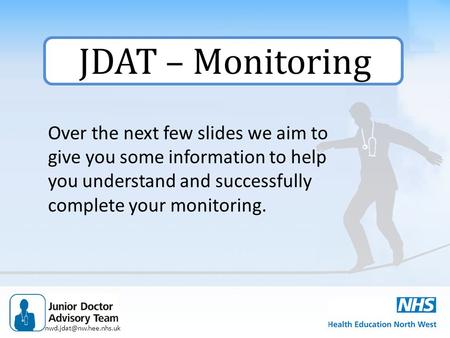 JDAT – Monitoring Over the next few slides we aim to give you some information to help you understand and successfully complete.