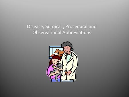 Disease, Surgical, Procedural and Observational Abbreviations.
