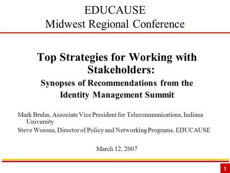 1 EDUCAUSE Midwest Regional Conference Top Strategies for Working with Stakeholders: Synopses of Recommendations from the Identity Management Summit Mark.