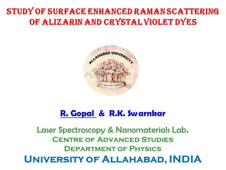 R. Gopal & R.K. Swarnkar Laser Spectroscopy & Nanomaterials Lab. Centre of Advanced Studies Department of Physics University of Allahabad, INDIA STUDY.