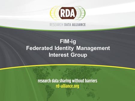FIM-ig Federated Identity Management Interest Group.