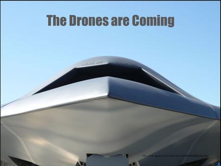 The Drones are Coming