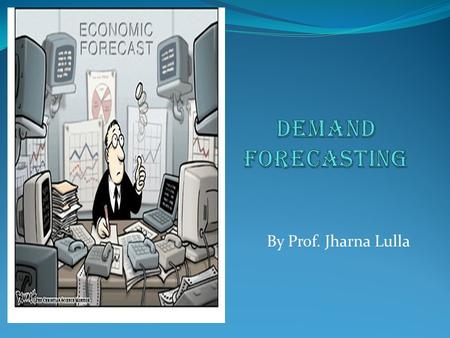 Demand Forecasting By Prof. Jharna Lulla.