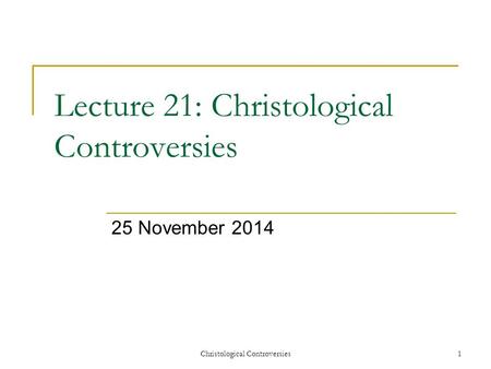 Lecture 21: Christological Controversies