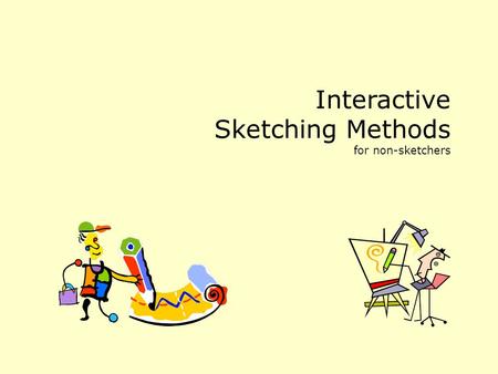 Interactive Sketching Methods for non-sketchers. Part 1. The Vanilla Sketch Captures: an essence of an idea a moment in time the look of an interface.