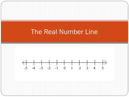 The Real Number Line.