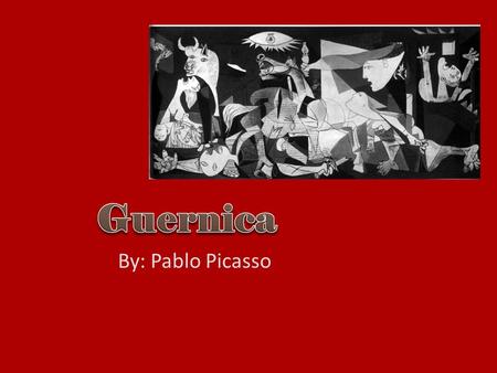By: Pablo Picasso. Pablo Picasso Born on October 25, 1881 in Malaga, Spain Invented Cubanism Became one of the most influential and greatest artists in.