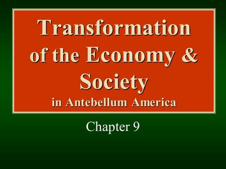 Transformation of the Economy & Society in Antebellum America