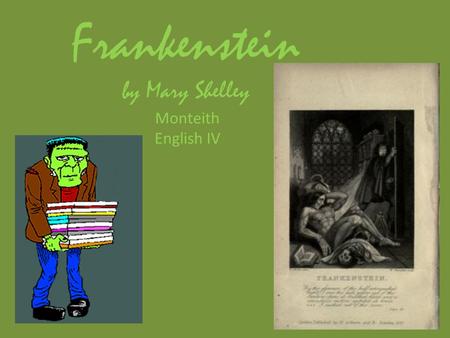 Frankenstein by Mary Shelley Monteith English IV.