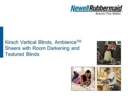 Kirsch Vertical Blinds, Ambiance TM Sheers with Room Darkening and Textured Blinds.