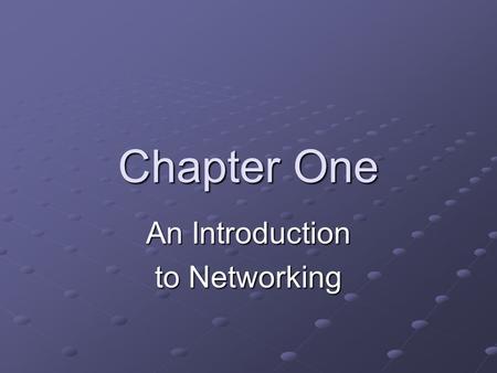 Chapter One An Introduction to Networking. Networks and Standalone Computers Network Group of computers and other devices connected by some type of transmission.