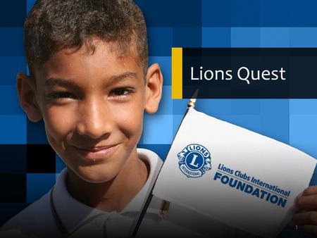 Lions Quest 1. What If Lions Could… Give kids the strength to resist drugs and alcohol, and make good choices Help children develop positive skills Bring.