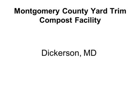 Montgomery County Yard Trim Compost Facility Dickerson, MD.