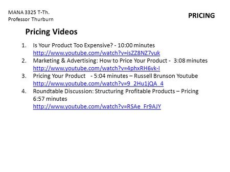 MANA 3325 T-Th. Professor Thurburn PRICING 1.Is Your Product Too Expensive? - 10:00 minutes