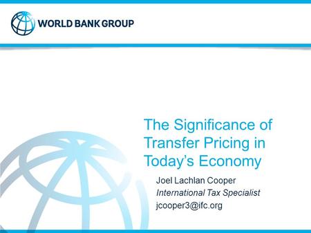 The Significance of Transfer Pricing in Today’s Economy Joel Lachlan Cooper International Tax Specialist