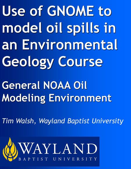Use of GNOME to model oil spills in an Environmental Geology Course