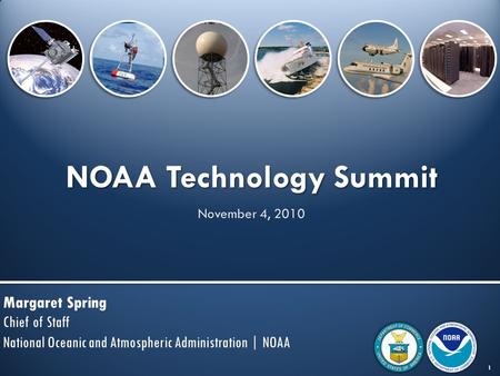NOAA Technology Summit Margaret Spring Chief of Staff National Oceanic and Atmospheric Administration | NOAA 1.