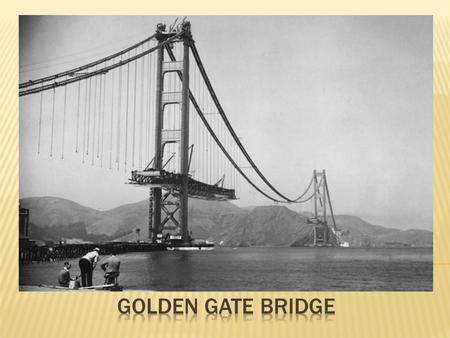  The Golden Gate Bridge is next to San Francisco in California.