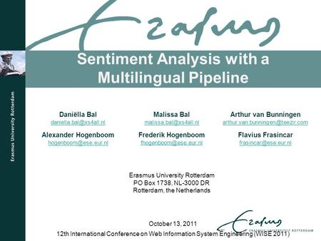 Sentiment Analysis with a Multilingual Pipeline 12th International Conference on Web Information System Engineering (WISE 2011) October 13, 2011 Daniëlla.