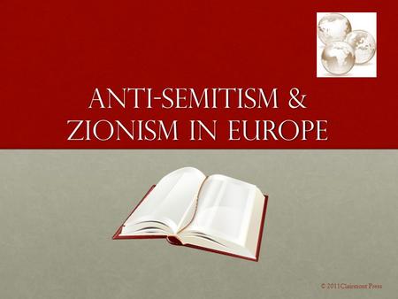 Anti-Semitism & Zionism in Europe © 2011Clairmont Press.