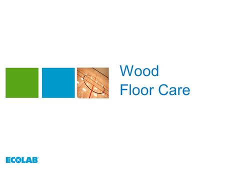 Wood Floor Care. Course Objective  The participant will be able to recommend a wood floor care program based on customer expectations and needs.