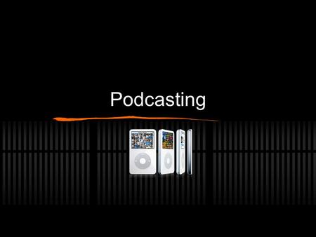 Podcasting. What is a podcast? The term comes from the combination of two words: iPod and broadcast. According to PEW, as of 2005: More than 22 million.