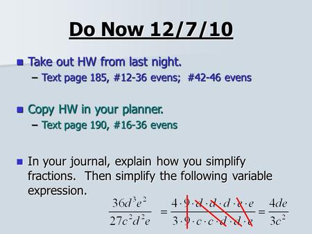 Do Now 12/7/10 Take out HW from last night. Copy HW in your planner.