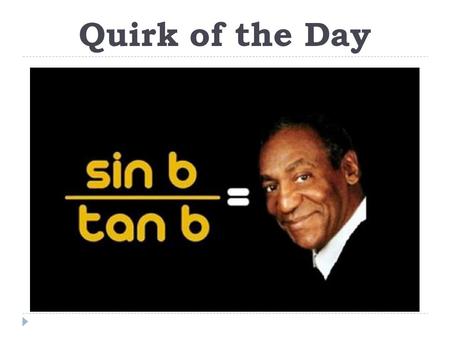 Quirk of the Day. Math Formulas and practice Factors  The factors of a number divide into that number without a remainder  Example: the factors of.