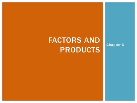 Factors and products Chapter 3.