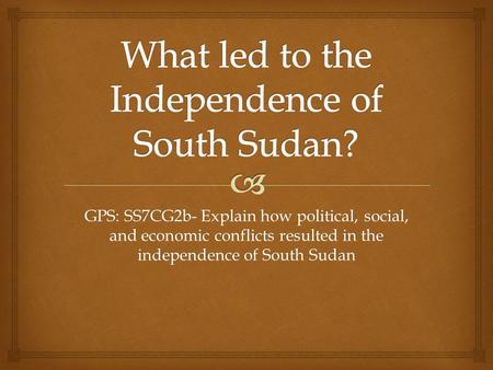 What led to the Independence of South Sudan?